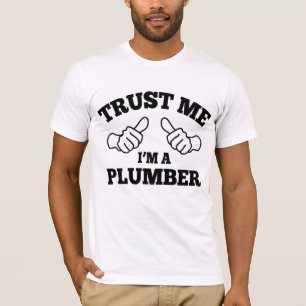 Trust Me I'm a Plumber T-Shirt