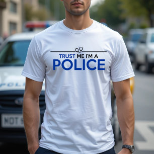 TRUST ME I'M A POLICE T-Shirt