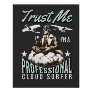 Trust Me I'm a Professional Cloud Surfer Pilots Poster
