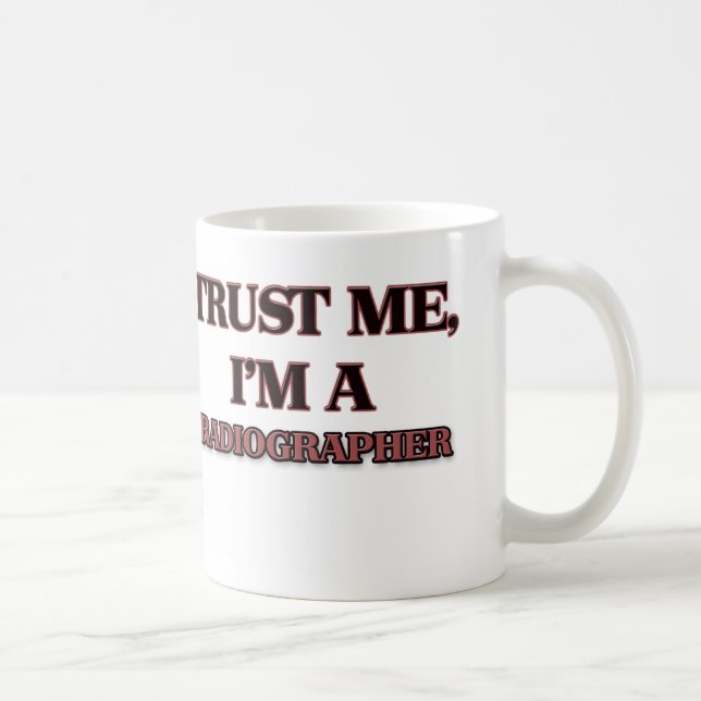 Trust Me I'm A RADIOGRAPHER Coffee Mug (Right)