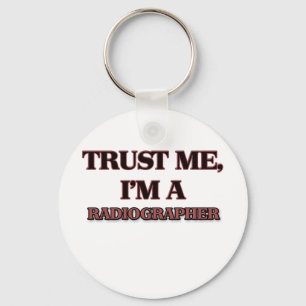 Trust Me I'm A RADIOGRAPHER Keychain