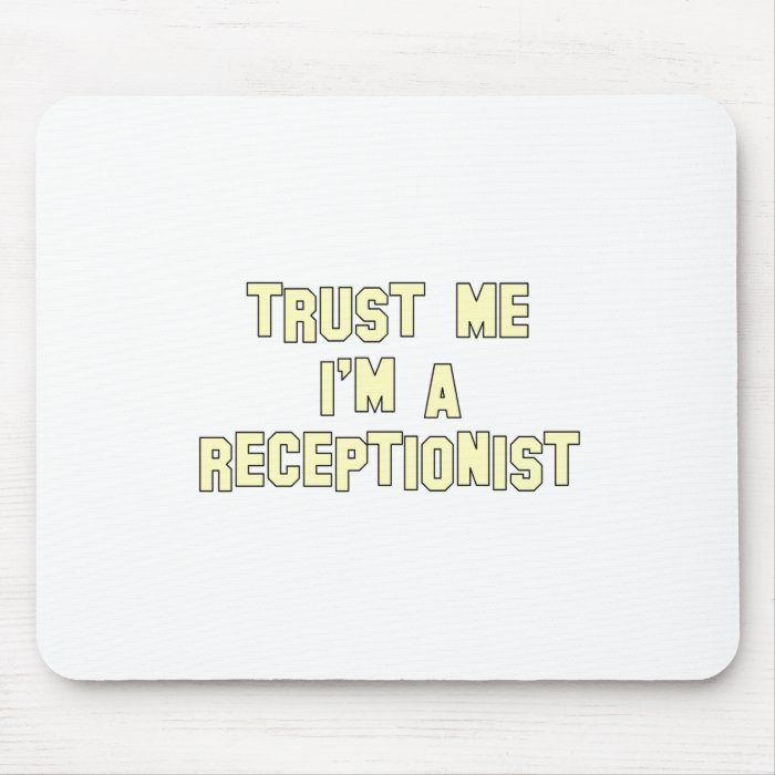 Trust Me I'm a Receptionist Mouse Pad