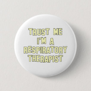 Trust Me I'm a Respiratory Therapist Button