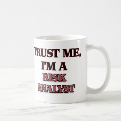Trust Me Im A RISK ANALYST Coffee Mug