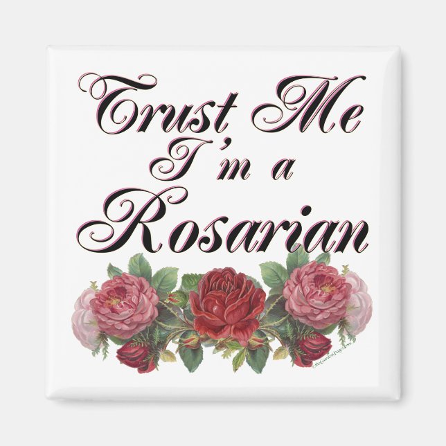 Trust Me I'm A Rosarian Gardener Saying Magnet (Front)