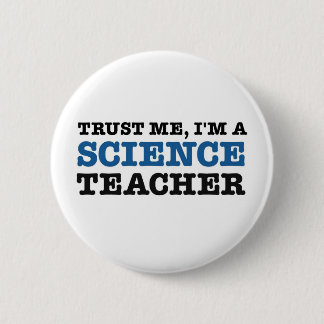 Trust Me, I'm A Science Teacher Button