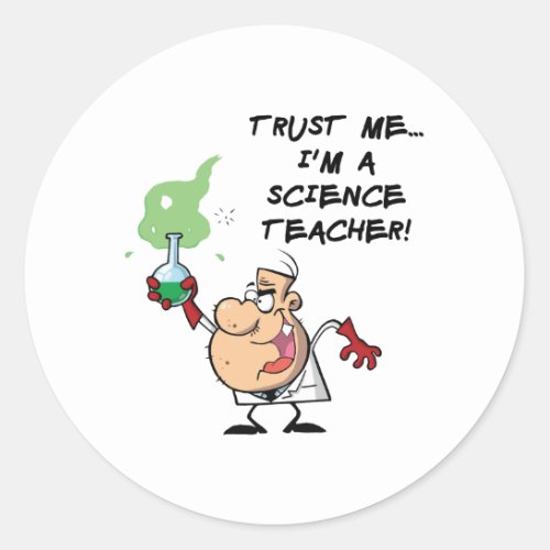 Trust Me Im a Science Teacher Classic Round Sticker