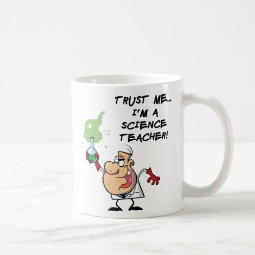 Trust Me Im a Science Teacher Coffee Mug
