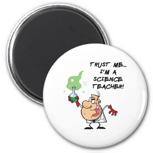 Trust Me Im a Science Teacher Magnet