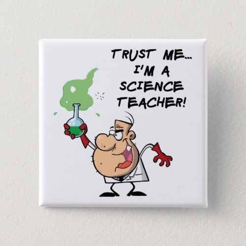 Trust Me Im a Science Teacher Pinback Button