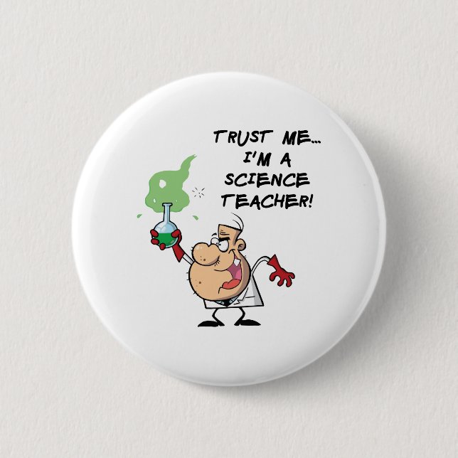Trust Me... I'm a Science Teacher Pinback Button (Front)