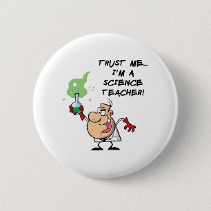 Trust Me... I'm a Science Teacher Pinback Button