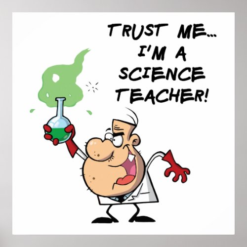 Trust Me Im a Science Teacher Poster