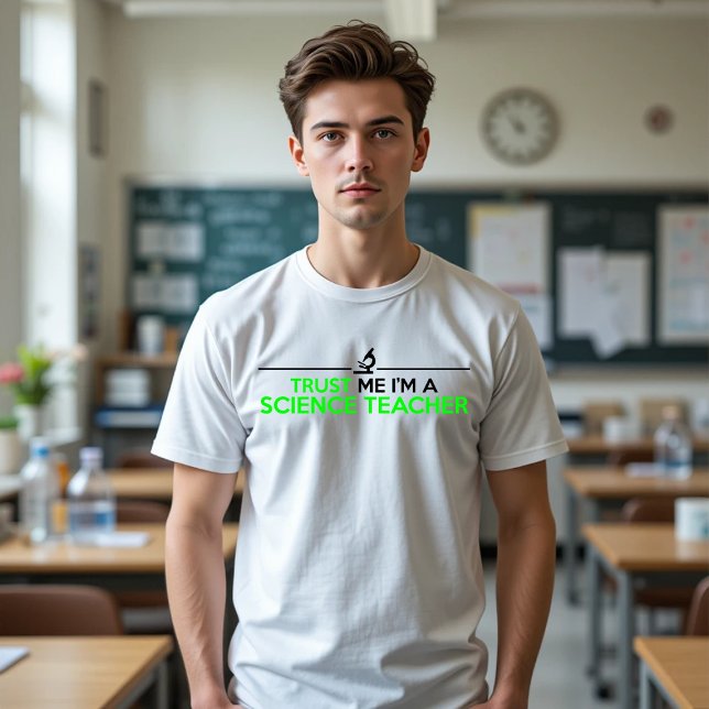 TRUST ME I'M A SCIENCE TEACHER T-Shirt (Creator Uploaded)