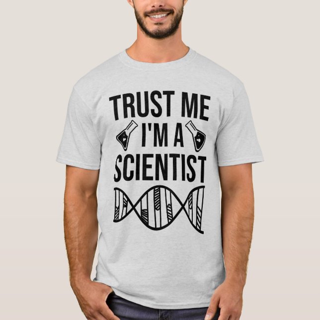 Trust me I'm a scientist T-Shirt (Front)