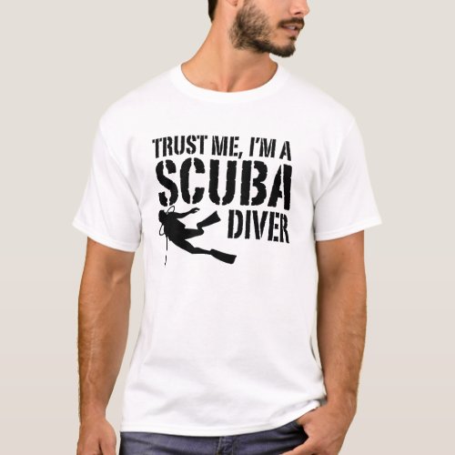 Trust Me Im A Scuba Diver T_Shirt