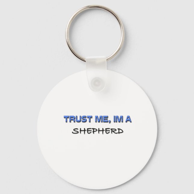 Trust Me I'm a Shepherd Keychain (Front)