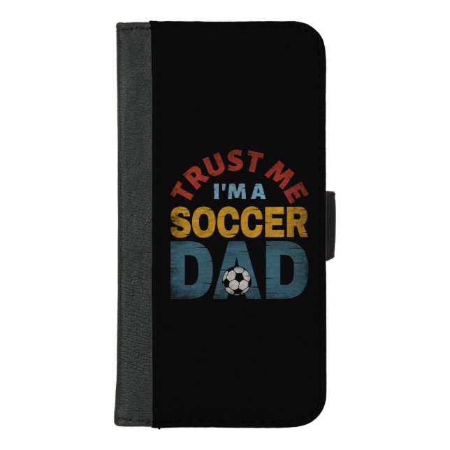 TRUST ME I'M A SOCCER DAD iPhone WALLET CASE (Front)