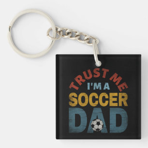 TRUST ME I'M A SOCCER DAD KEYCHAIN