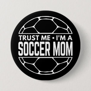 TRUST ME IM A SOCCER MOM BUTTON