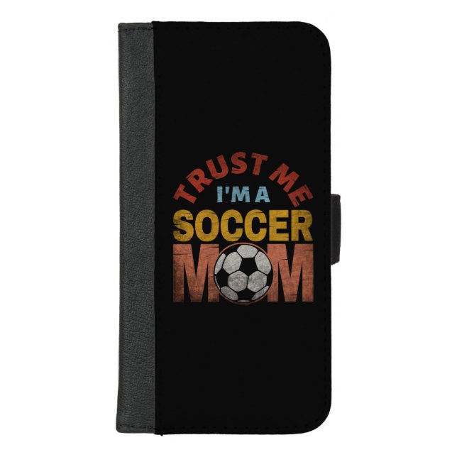 TRUST ME I'M A SOCCER MOM iPhone WALLET CASE (Front)