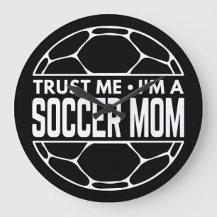 TRUST ME IM A SOCCER MOM LARGE CLOCK