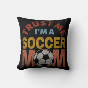 TRUST ME I'M A SOCCER MOM THROW PILLOW