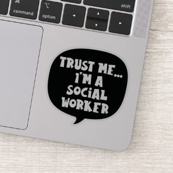Trust Me... I'm A Social Worker Sticker by TheFosterMom at Zazzle