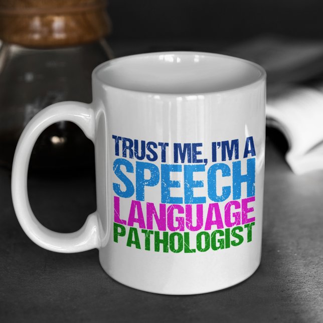 Trust Me, I'm a Speech Language Pathologist Coffee Mug (Creator Uploaded)