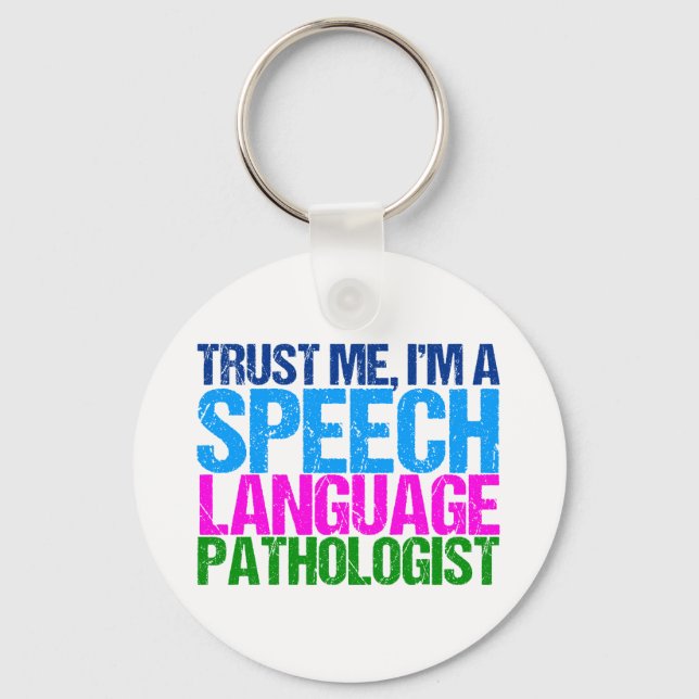 Trust Me, I'm a Speech Language Pathologist Keychain (Front)