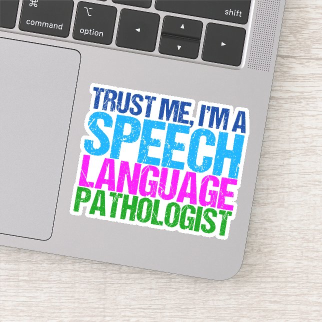 Trust Me, I'm a Speech Language Pathologist Laptop Sticker (Detail)