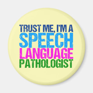 Trust Me, I'm a Speech Language Pathologist Magnet