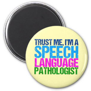 Trust Me, I'm a Speech Language Pathologist Magnet