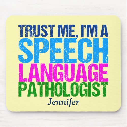 Trust Me Im a Speech Language Pathologist Mouse Pad