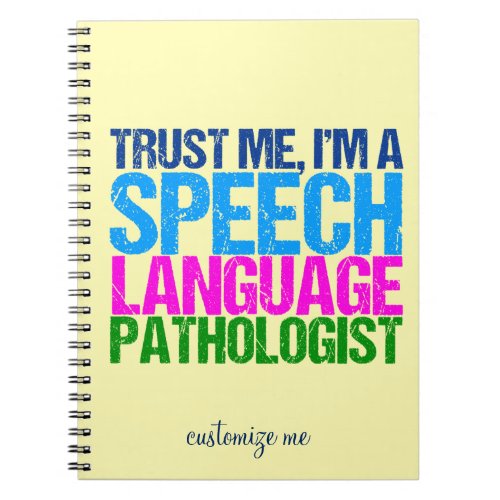 Trust Me Im a Speech Language Pathologist Notebook