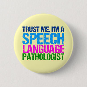 Trust Me, I'm a Speech Language Pathologist Pinback Button