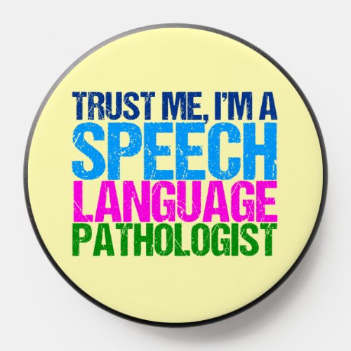 Trust Me Im a Speech Language Pathologist PopSocket