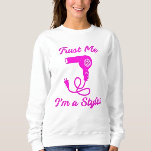 Trust Me Im A Stylist Bright Pink Slogan Sweatshirt