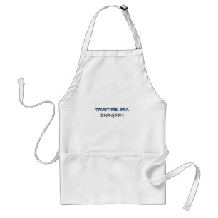 Trust Me I'm a Surgeon Adult Apron
