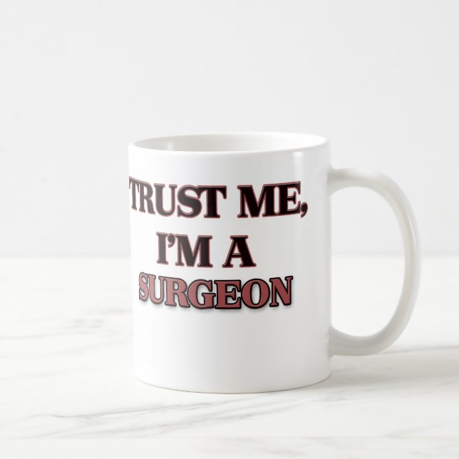 Trust Me I'm A SURGEON Coffee Mug (Right)