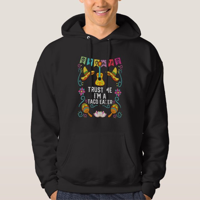 Trust Me I'm A Taco Eater Mexican Food Foodie_1 Hoodie (Front)