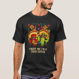 Trust Me Im a Taco Eater Taco Cinco De Mayo T-Shirt