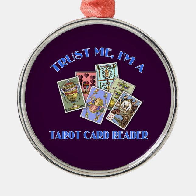 Trust Me I'm a Tarot Card Reader Metal Ornament (Front)