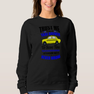 Trust Me I'm A Taxi Driver Taxi Driver Sweatshirt