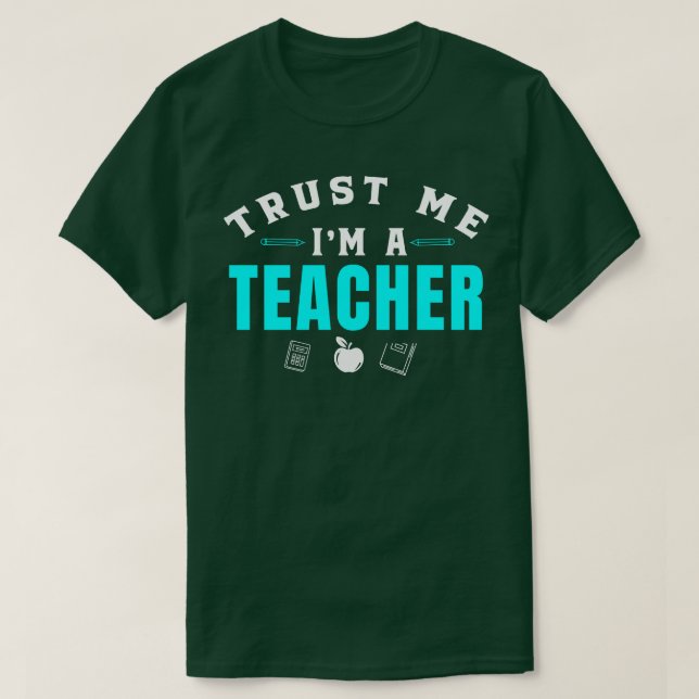 Trust Me Im A Teacher Kindergarten Teacher T-Shirt (Design Front)