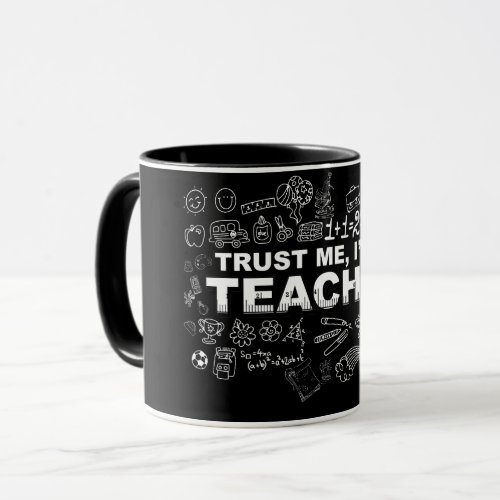 TRUST ME IM A TEACHER Mug
