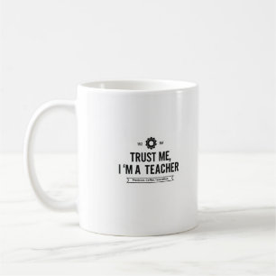 Trust Me I'm a Teacher Mug – Funny Gift