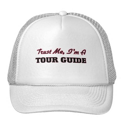 Trust me I'm a Tour Guide Trucker Hat | Zazzle