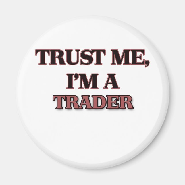 Trust Me I'm A TRADER Magnet (Front)