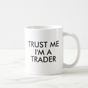 Trust me I'm a trader Mug Funny Gift